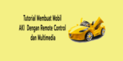 Membuat Mobil Listrik AKI Lengkap Dengan Remote Control dan Multimedia