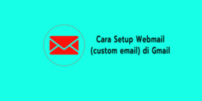 Cara Setup Webmail(custom email) di Gmail