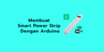 Membuat Smart Power Strip Dengan Arduino