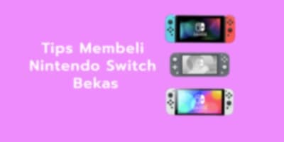Tips membeli nintendo switch Bekas