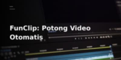 Memotong Video Berdasarkan Ucapan? FunClip Otomatiskan Prosesnya!