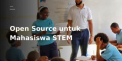 Mengungkap Potensi Open Source Tools untuk Mahasiswa STEM