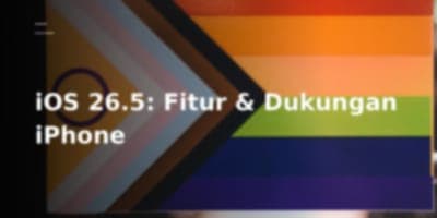 Pembaruan iOS 26.5 Meluncur: Fitur Baru dan Daftar iPhone yang Mendukung