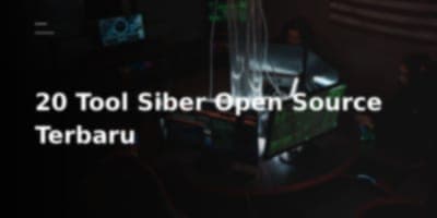 Membedah Pertahanan Siber Masa Depan: 20 Tool Open Source Terbaru yang Wajib Kamu Tahu