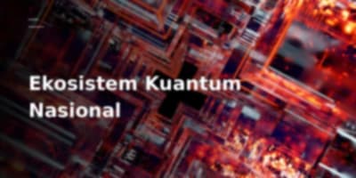 Komputasi Kuantum Memasuki Era Infrastruktur: Mengapa Ekosistem Nasional Sangat Penting