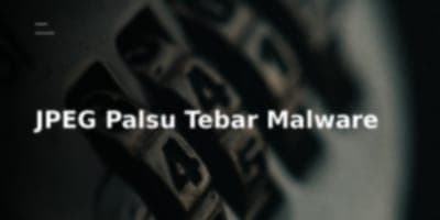 Awas! Hacker Menggunakan File JPEG Palsu untuk Sebarkan Trojan ScreenConnect