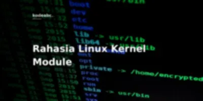 Tutorial Bikin Linux Kernel Module Sering Gagal? Ini Rahasia Kbuild yang Nggak Pernah Dijelaskan Tutorial Jadul