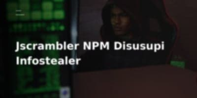 Hacker Menyusup ke Paket NPM Jscrambler dengan Malware Pencuri Info