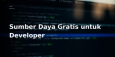 Bebas Biaya! Daftar Sumber Daya Gratis Esensial untuk Developer