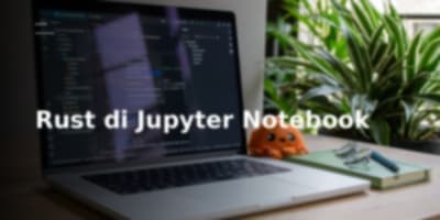 Mengintegrasikan Kekuatan Rust ke dalam Jupyter Notebooks Anda