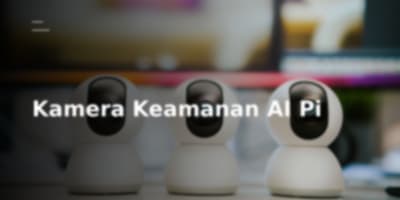 DIY Kamera Keamanan AI di Raspberry Pi: Lebih Baik dari Solusi Profesional?