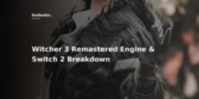 CD Projekt Red Engine Architecture Overhaul: How The Witcher 3 Remastered Tackles Switch 2 and Modern Systems