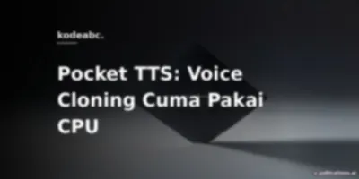 Capek Bayar API Cloud? Pocket TTS Buktikan Voice Cloning Real-Time Bisa Jalan Lancar Cuma Pakai 2 Core CPU