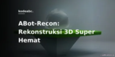 Rekonstruksi 3D Video Durasi Panjang Bikin VRAM Siksa? ABot-Recon Buktikan Cukup Pakai 12 Frame Context