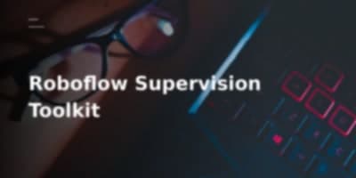Membongkar Roboflow Supervision Library: Toolkit Esensial untuk Visi Komputer